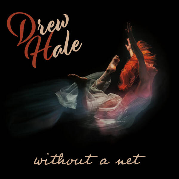 Drew Hale - Without a Net Drew Hale - Without a Net